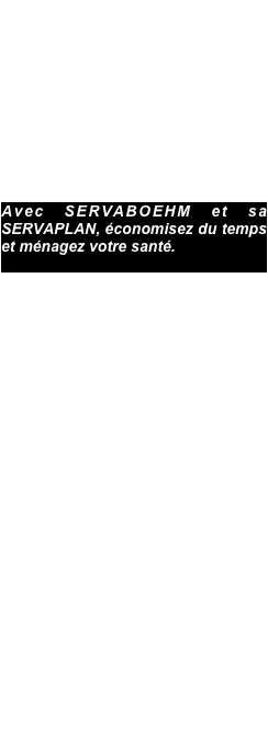 DESIGN

 Incroyablement Légère, Incroyablement Performante ...
100kg de technologie !

 Perfection et justesse de la forme, la SERVAPLAN c’est une cohérence globale poussée à son maximum, l'harmonie entre fonction et technique.

Avec SERVABOEHM et sa SERVAPLAN, économisez du temps et ménagez votre santé.

 La légèreté de la SERVAPLAN est bluffante. Grâce à un procédé unique SERVABOEHM, la machine se démonte et se remonte en moins de 30s par une seule personne pour faciliter le transport du matériel.
 Une seule personne peut ainsi sans problème charger et décharger la SERVAPLAN d'un utilitaire.

 De plus, le faible encombrement global des sous-ensembles de la SERVAPLAN permet de la déplacer dans pratiquement n’importe quel véhicule léger. 

 Les déplacements sur chantiers ne sont  plus un problème grâce à son châssis exclusif type brouette et à ses   larges roues. Ni la boue, ni les graviers, ni les tuyaux ou autres câbles ne gêneront votre progression.   En neuf ou en rénovation, la SERVAPLAN passe partout.
 Terrains accidentés, asphalte, jardin, rue pavée... où vous devez travaillez, elle vous suivra.
